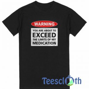 Warning You Are T Shirt