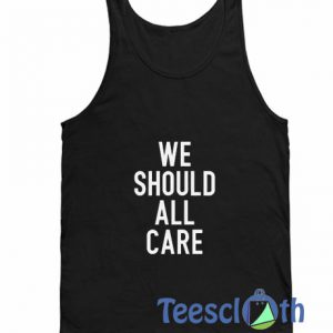 We Should All Care Tank Top