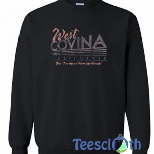 West Covina California Sweatshirt