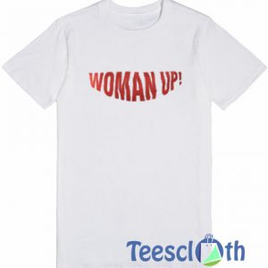 Woman Up T Shirt