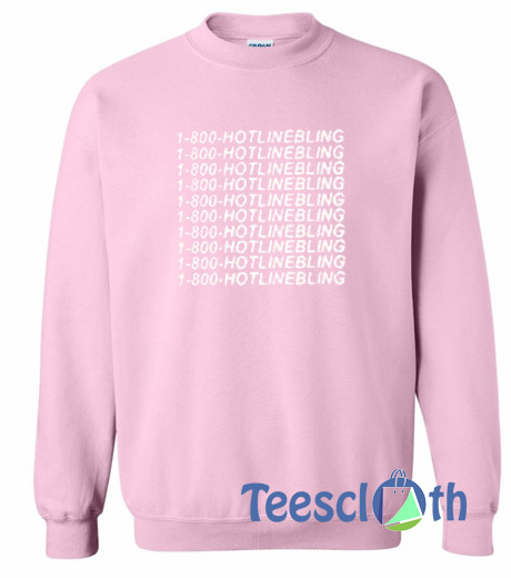 1800 Hotlinebling Sweatshirt