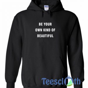 Be Your Own Kind Hoodie