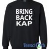 Bring Back Kap Sweatshirt