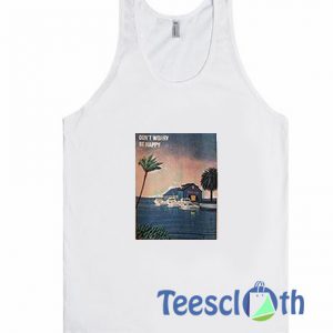 Dont' Worry Be Happy Tank Top