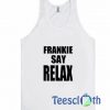 Frankie Say Relax Tank Top