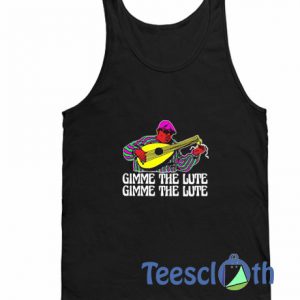 Gimme The Lute Tank Top