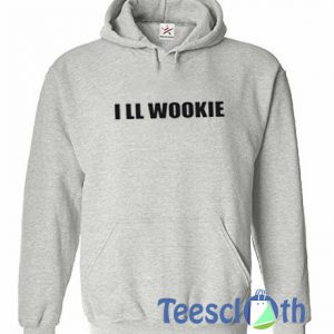 I Ll Wookie Hoodie