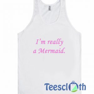 I'm Really A Mermaid Tank Top