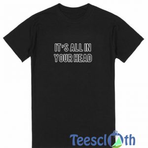 It's All In Your T Shirt
