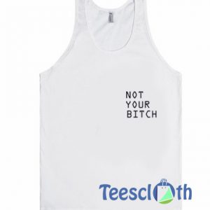 Not Your Bitch Tank Top