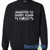 Promoted To Daddy Sweatshirt