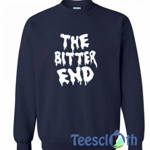 The Bitter End Sweatshirt