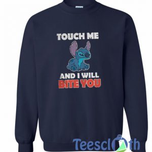 Touch Me And I Will Sweatshirt