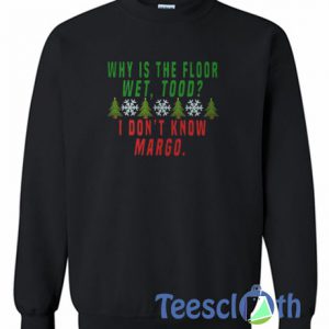 Why Is The Floor Sweatshirt
