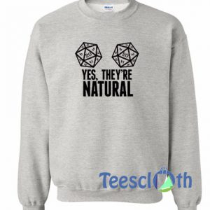 Yes They're Natural Sweatshirt