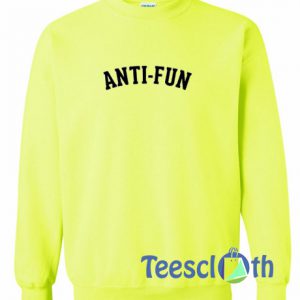 Anti Fun Sweatshirt