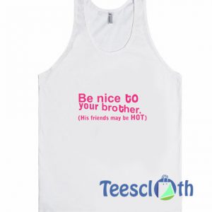 Be Nice To Your Tank Top