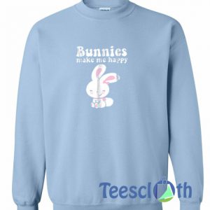 Bunnies Make Me Happy Sweatshirt