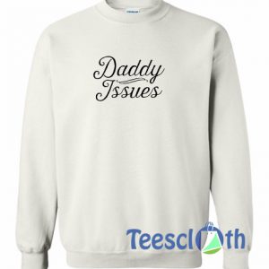 Daddy Issues Sweatshirt