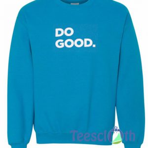 Do Good Sweatshirt