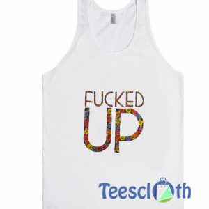 Fucked Up Tank Top