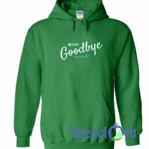 Goodbye Green Hoodie