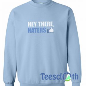 Hey There Haters Sweatshirt