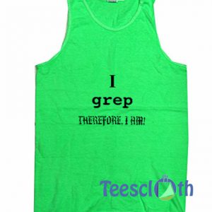 I Grep Therefore Tank Top
