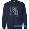 I Speak French Fries Sweatshirt