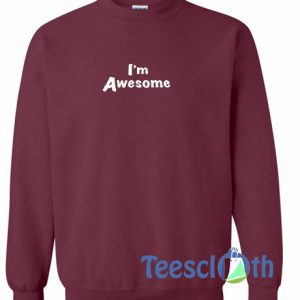 I'm Awesome Sweatshirt