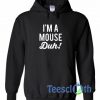 I'm Mouse Duh Hoodie