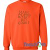 Make Every Day Sweatshirt