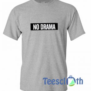 No Drama T Shirt