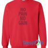 No Pain No Gain Sweatshirt