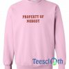 Property Of Nobody Sweatshirt