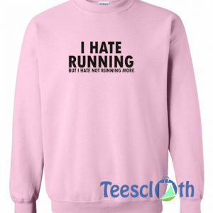 Running Hate Sweatshirt