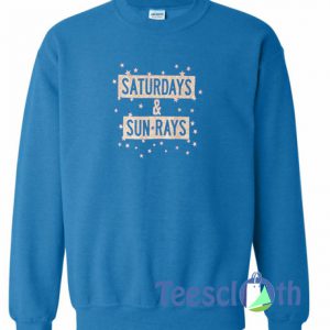 Saturdays And Sun Rays Sweatshirt