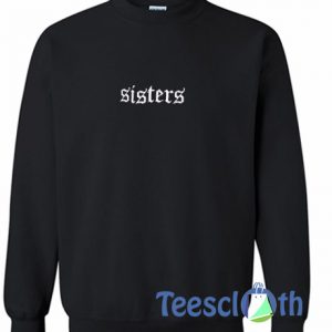 Sisters Font Sweatshirt