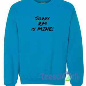 Sorry Rm Is Mine Sweatshirt