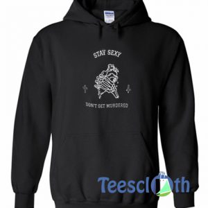 Stay Sexy Hoodie