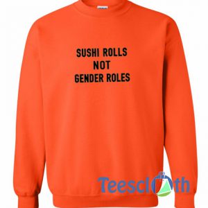 Sushi Rolls Not Sweatshirt