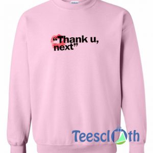 Thank U Next Sweatshirt
