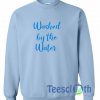 Washed By The Water Sweatshirt