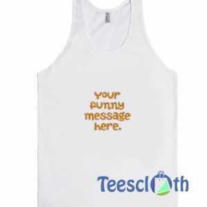 Your Funny Message Tank Top