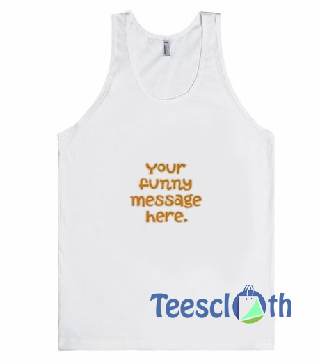 Your Funny Message Tank Top