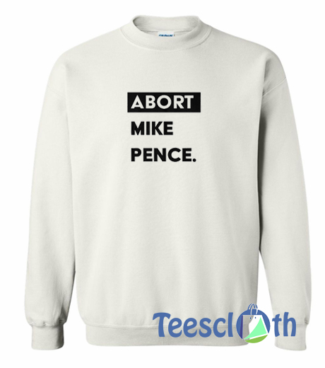 Abort Mike Pence Logo Sweatshirt