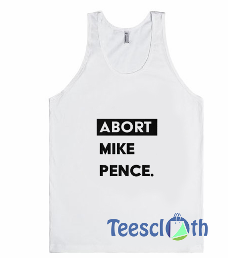 Abort Mike Pence Tank Top