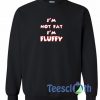Im Not Fat Font Sweatshirt