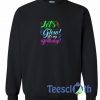 Lets Glow Black Sweatshirt