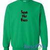 Save The Bees Green Sweatshirt